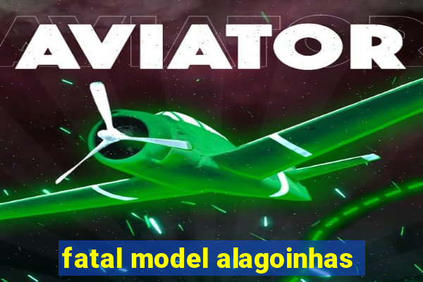 fatal model alagoinhas